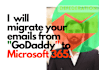 do email migration from godaddy to microsoft 365