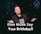 elon musk wishes you a happy birthday