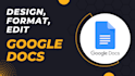 create, design, edit or format google docs for you