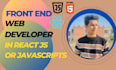 be your front end web developer in react js and javascript