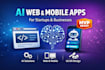develop ai web and mobile app for startups and businesses