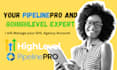 be your pipeline pro and gohighlevel expert