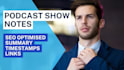 write your SEO friendly podcast show notes and script