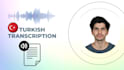 transcribe turkish audio to text