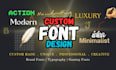 design a premium custom font, typeface, or handwritten typography