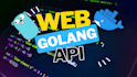 create rest API and program in golang with documentation