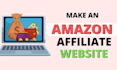 create amazon affiliate website marketing niche website