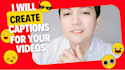 create accurate captions to your videos