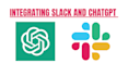create a chat gpt integration to slack
