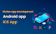 develop your android and ios app using flutter
