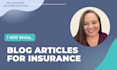 write blog posts and articles for your insurance agency