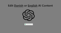 edit and polish your danish chatgpt or ai written content