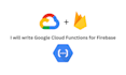 write you a google firebase cloud function