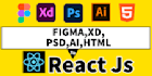 convert figma to react js, xd, html, PSD to react js web app