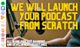 help launch your podcast from scratch