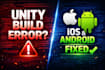 fix unity ios and android build errors and publishing issues