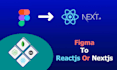 convert figma to reactjs or nextjs responsive website