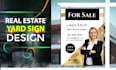 do eye catching real estate yard sign design