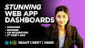 develop stunning web app dashboard in react, next, node js