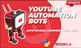 create youtube automation bot, uploading bot, custom bot, script with python
