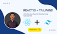 develop a full stack reactjs website using tailwind CSS
