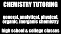 give tutoring in chemistry for high school and college