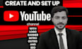 create and set up a youtube channel with channel and video optimization