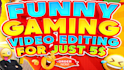 do funny gaming video editing for youtube and twitch