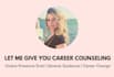give you career counseling