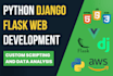 do python, django, flask, and custom web development