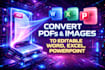 convert any PDF or image to editable word, excel, powerpoint