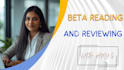 be your beta reader and reviewer