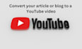 convert your article or blog to a youtube video