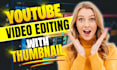 be your youtube video editor and thumbnail maker