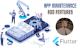 provide maintenance, add features to your flutter app