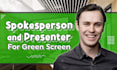 be your green screen spokesperson and male presenter