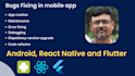 fix bugs, error and crashes in android react native flutter mobile app