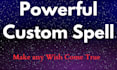 cast custom spell to manifest your dreams, fast results guaranted