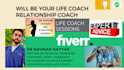 be your life coach, relationship coach and business coach