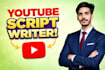 be your professional youtube video script writer