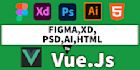 convert figma to vue js, ai, xd, html, psd to vue js web