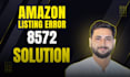 fix and resolve amazon listing error 8572 5665 and make listing active