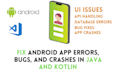 fix your android app bugs, errors, and crashes