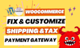 fix bugs, woocommerce customization, shipping, tax, payment