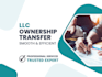 provide professional llc ownership transfer services