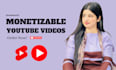 create monetizable youtube videos for channel