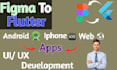 create figma to flutter, UI and UX design IOS and android