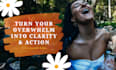 help you turn overthinking and overwhelm into clarity and action