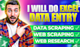 do excel data entry, data scraping, web scraping, and web research