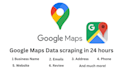 google maps scrape data in 24 hours